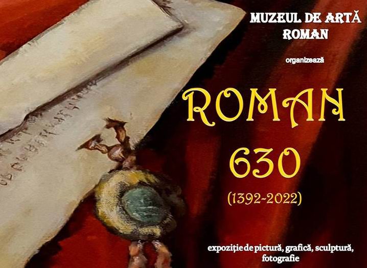 Expoziție dedicată împlinirii a 630 de ani de atestare a municipiului Roman, la Muzeul de Artă